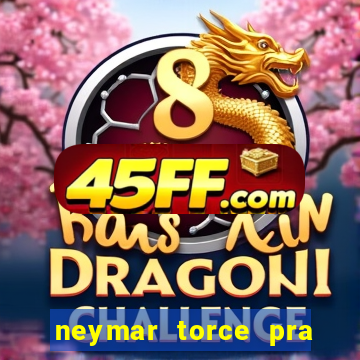 neymar torce pra que time